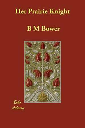 Her Prairie Knight de B. M. Bower