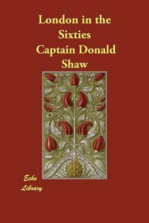 London in the Sixties de Captain Donald Shaw