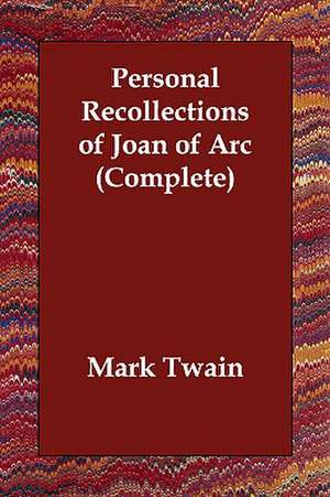 Personal Recollections of Joan of Arc (Complete) de Mark Twain