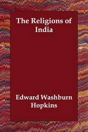 The Religions of India de Edward Washburn Hopkins