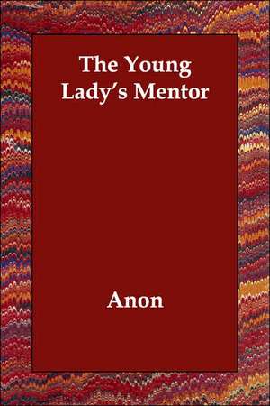 The Young Lady's Mentor de Anon