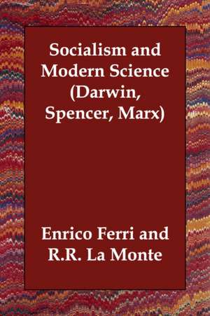 Socialism and Modern Science (Darwin, Spencer, Marx) de Enrico Ferri