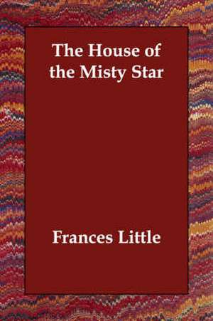 The House of the Misty Star de Frances Little