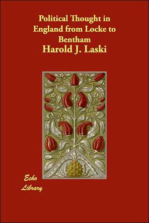 Political Thought in England from Locke to Bentham de Harold J. Laski