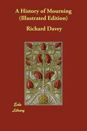 A History of Mourning (Illustrated Edition) de Richard Davey