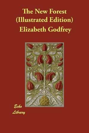 The New Forest (Illustrated Edition) de Elizabeth Godfrey