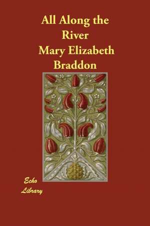 All Along the River de Mary Elizabeth Braddon