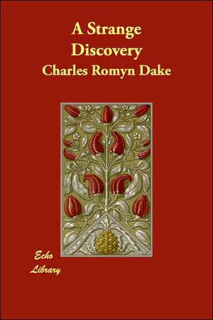 A Strange Discovery de Charles Romyn Dake