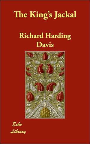 The King's Jackal de Richard Harding Davis