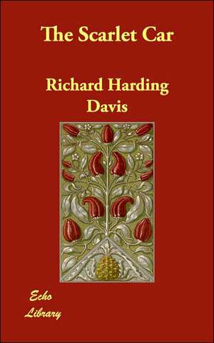 The Scarlet Car de Richard Harding Davis