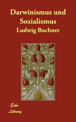 Darwinismus Und Sozialismus de Ludwig Bchner