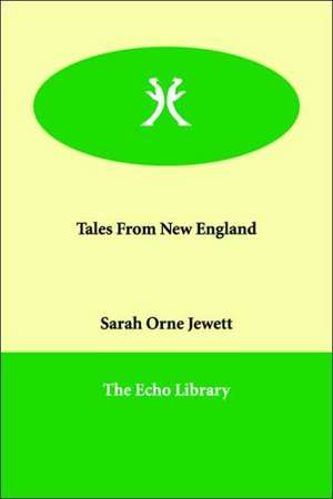 Tales From New England de Sarah Orne Jewett