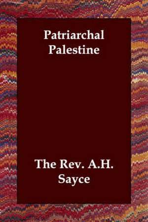 Patriarchal Palestine de The Rev a. H. Sayce