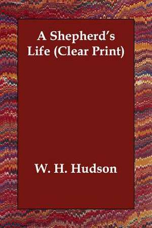 A Shepherd's Life de W H Hudson