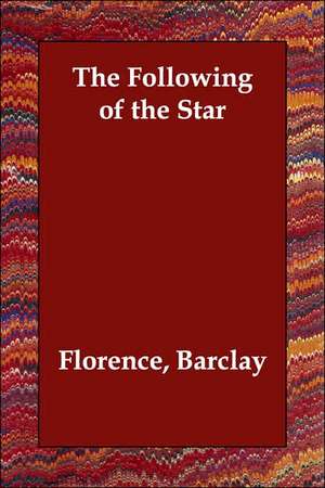 The Following of the Star de Florence Barclay