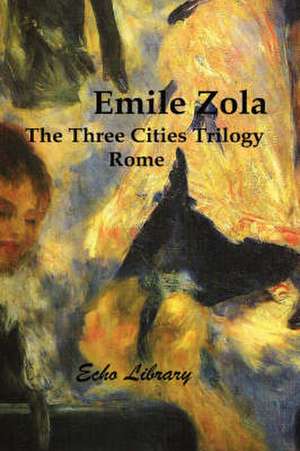 The Three Cities Trilogy: Rome de Emile Zola