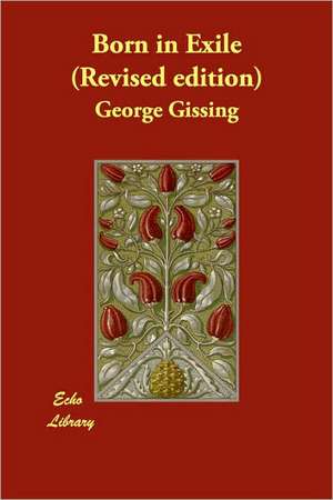 Born in Exile (Revised edition) de George Gissing