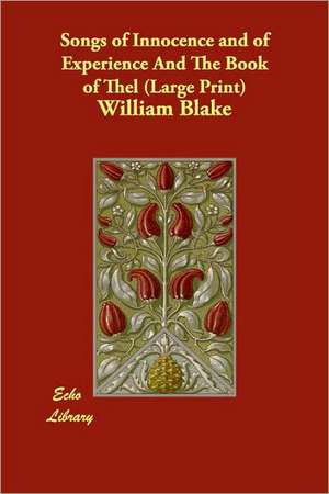 Songs of Innocence and of Experience and the Book of Thel de William Blake