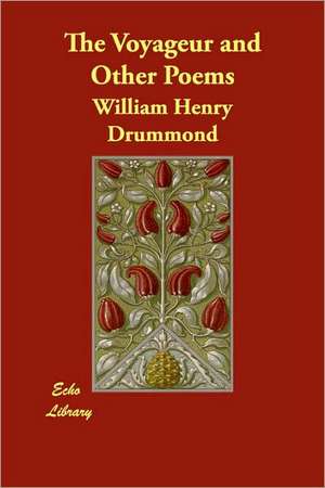 The Voyageur and Other Poems de William Henry Drummond