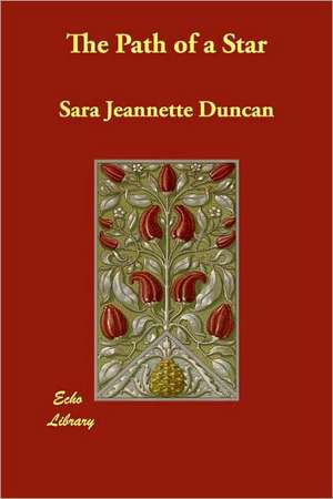 The Path of a Star de Sara Jeannette Duncan