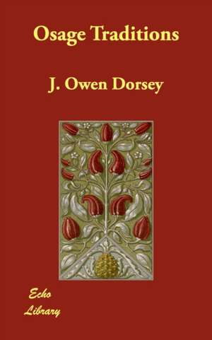 Osage Traditions de J. Owen Dorsey