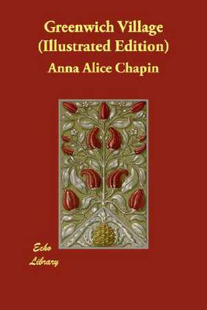 Greenwich Village (Illustrated Edition) de Anna Alice Chapin