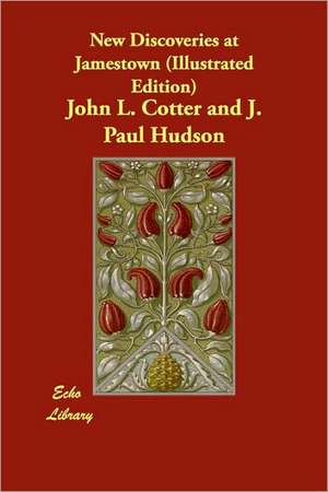 New Discoveries at Jamestown (Illustrated Edition) de John L. Cotter