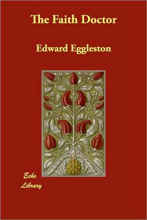 The Faith Doctor de Edward Eggleston