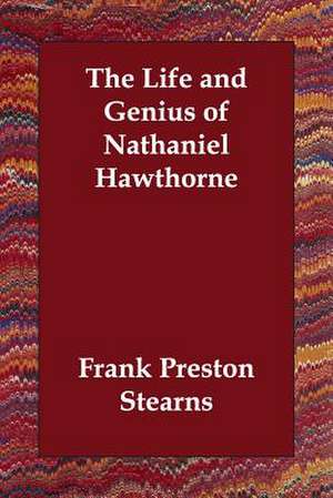 The Life and Genius of Nathaniel Hawthorne de Frank Preston Stearns