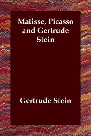 Matisse Picasso and Gertrude Stein (Aka G M P); Many Many Women & a Long Gay Book de Gertrude Stein