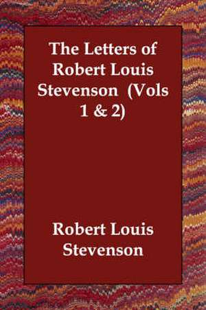 The Letters of Robert Louis Stevenson (Vols 1 & 2) de Robert Louis Stevenson