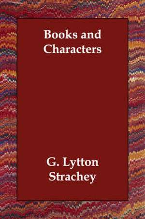 Books and Characters de G. Lytton Strachey