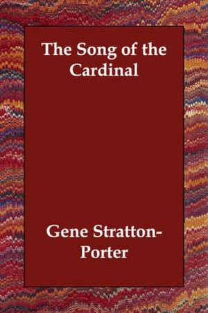 The Song of the Cardinal de Gene Stratton-Porter