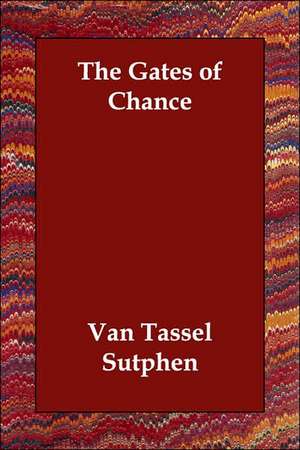 The Gates of Chance de Van Tassel Sutphen