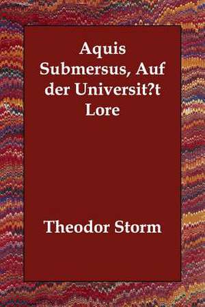 Aquis Submersus, Auf Der Universitat Lore de Theodor Storm