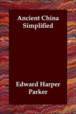 Ancient China Simplified de Edward Harper Parker