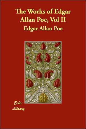 The Works of Edgar Allan Poe, Vol II de Edgar Allan Poe