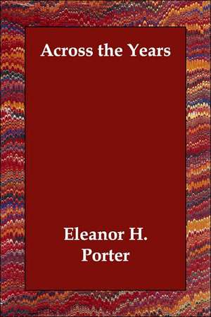 Across the Years de Eleanor H. Porter