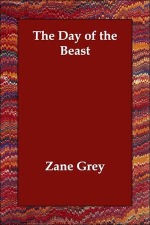 The Day of the Beast de Zane Grey