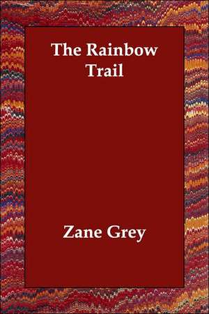 The Rainbow Trail de Zane Grey