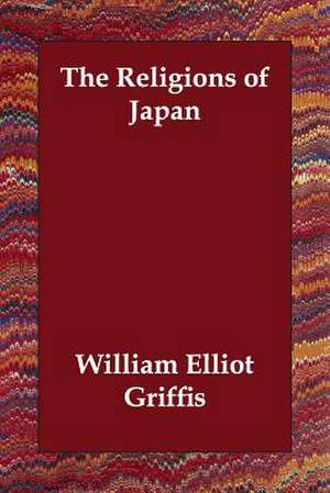 The Religions of Japan de William Elliot Griffis