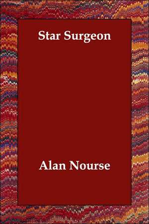 Star Surgeon de Alan Nourse