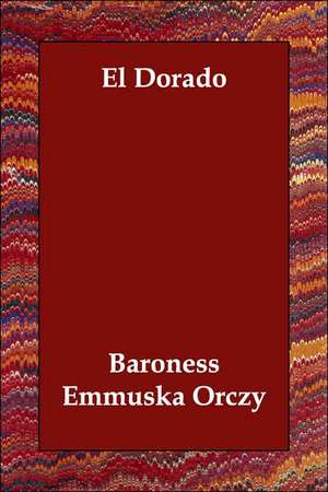 El Dorado de Baroness Orczy, Emmuska