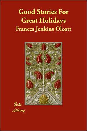 Good Stories for Great Holidays de Frances Jenkins Olcott