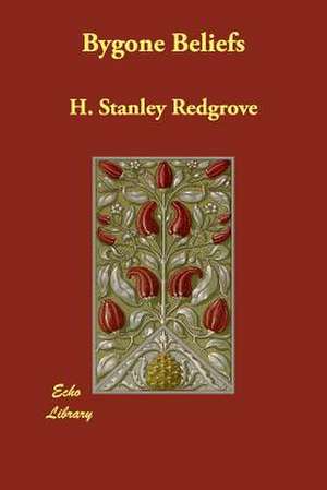 Bygone Beliefs de H. Stanley Redgrove