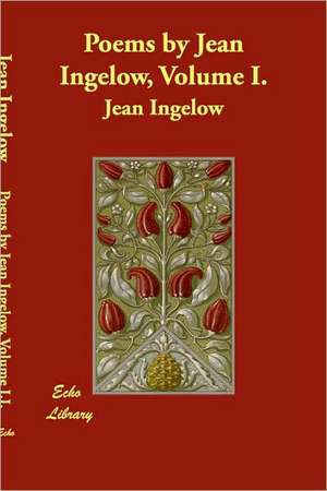 Poems by Jean Ingelow, Volume I. de Jean Ingelow