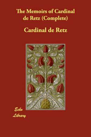 The Memoirs of Cardinal de Retz (Complete) de Cardinal de Retz