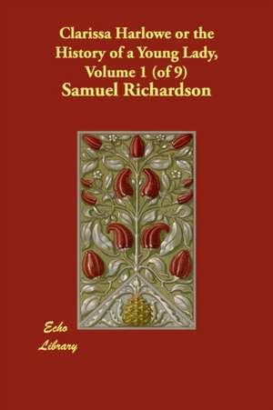 Clarissa Harlowe or the History of a Young Lady, Volume 1 (of 9) de Samuel Richardson