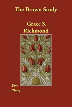 The Brown Study de Grace S. Richmond