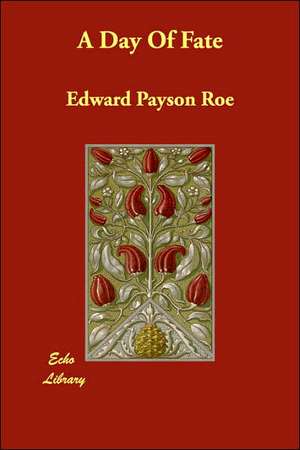 A Day Of Fate de Edward Payson Roe